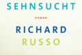 Richard Russo: Diese alte Sehnsucht 6 Diese alte Sehnsucht