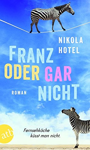 Nicola Hotel - Fernsehköche küsst man nicht: Franz oder gar nicht 1 Franz oder gar nicht