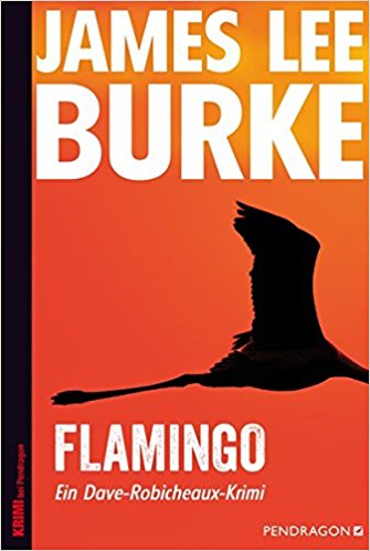 James Lee Burke: Flamingo Flamingo