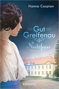 »Nachtfeuer« von Hanna Caspian (Gut-Greifenau-Trilogie) 3 Nachtfeuer