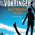 "Karl Valentin ist tot" von Sabine Vöhringer 3 Karl Valentin ist tot