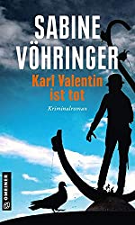 "Karl Valentin ist tot" von Sabine Vöhringer 1 Karl Valentin ist tot