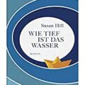 »Wie tief ist das Wasser« von Susan Hill 6 Wie tief ist das Wasser