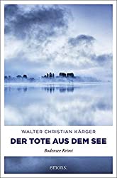 "Der Tote aus dem See" von Walter Christian Kärger 1 Der Tote aus dem See