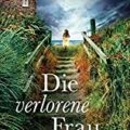 „Die verlorene Frau“ von Emily Gunnis 6 Die verlorene Frau