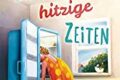 "Ziemlich hitzige Zeiten" von Angelika Schwarzhuber 6 Ziemlich hitzige Zeiten