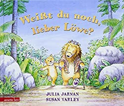 "Weißt Du noch, lieber Löwe" von Julia Jarman und Susan Varley 1 Weißt du noch, lieber Löwe?