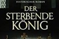 »Der sterbende König« von Bernard Cornwell 11 Der sterbende König