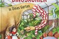 "Dinosaurier in Omas Garten" von Jörg Ihle und Dominik Hochwald 9 Dinosaurier in Omas Garten