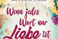 Wenn jedes Wort nur Liebe ist