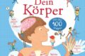"Aufklappen und Entdecken: Dein Körper" von Louie Stowell und Kate Leake 10 Dein Körper
