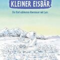 Kleiner Eisbär: Die fünf schönsten Abenteuer mit Lars