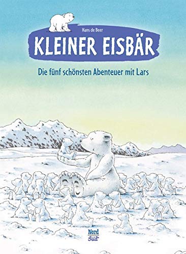 Kleiner Eisbär: Die fünf schönsten Abenteuer mit Lars Kleiner Eisbär: Die fünf schönsten Abenteuer mit Lars