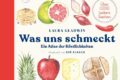 "Was uns schmeckt - Ein Atlas der Köstlichkeiten" von Laura Gladwin 6 Was uns schmeckt