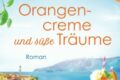 "Orangencreme und süße Träume" von Lotte Römer 11 Orangencreme und süße Träume