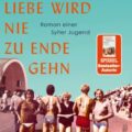 „Diese eine Liebe wird nie zu Ende gehen“ von Susanne Matthiessen 6 Diese eine Liebe wird nie zu Ende gehn