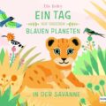 Ein Tag auf unserem blauen Planeten: In der Savanne