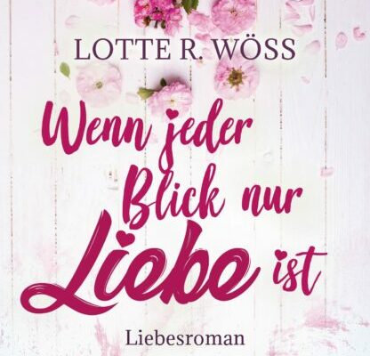 Wenn jeder Blick nur Liebe ist