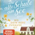Wo dein Herz zuhause ist: Die alte Schule am See
