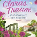 "Claras Traum - Die Schwestern vom Rosenhof" von Heike Fröhling 5 Die Schwestern vom Rosenhof. Claras Traum