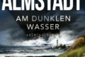 "Akte Nordsee - Am dunklen Wasser" von Eva Almstädt 11 Akte Nordsee - Am dunklen Wasser