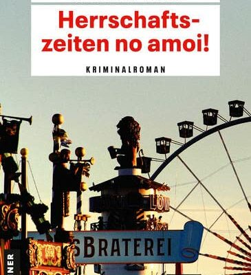Herrschaftszeiten no amoi!
