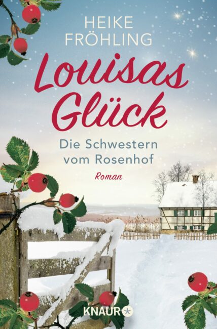 "Die Schwestern vom Rosenhof. Louisas Glück" von Heike Fröhling 1 Die Schwestern vom Rosenhof. Louisas Glück