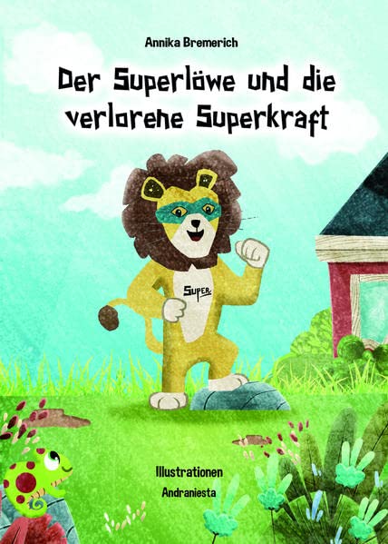Der Superlöwe und die verlorene Superkraft Der Superlöwe und die verlorene Superkraft