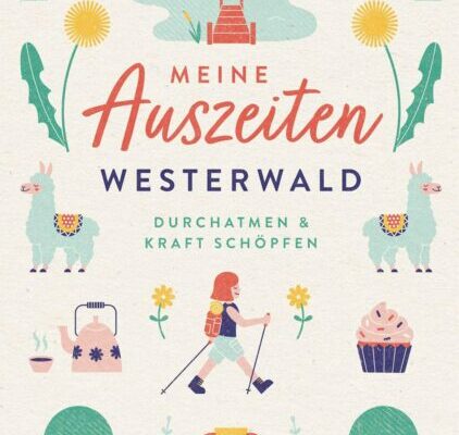 "Meine Auszeit - Westerwald" von Nicole Steffens 1 Meine Auszeiten - Westerwald