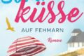 "Sommerküsse auf Fehmarn" von Sandra Grauer 7 Sommerküsse auf Fehmarn