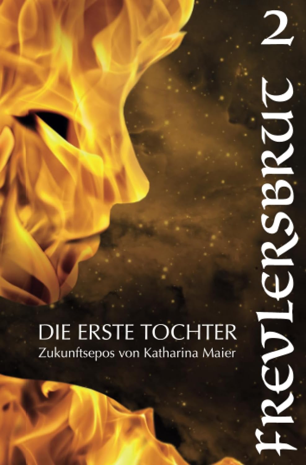 «Die Erste Tochter (Frevlersbrut)» von Katharina Maier 15 Die Erste Tochter / Frevlersbrut