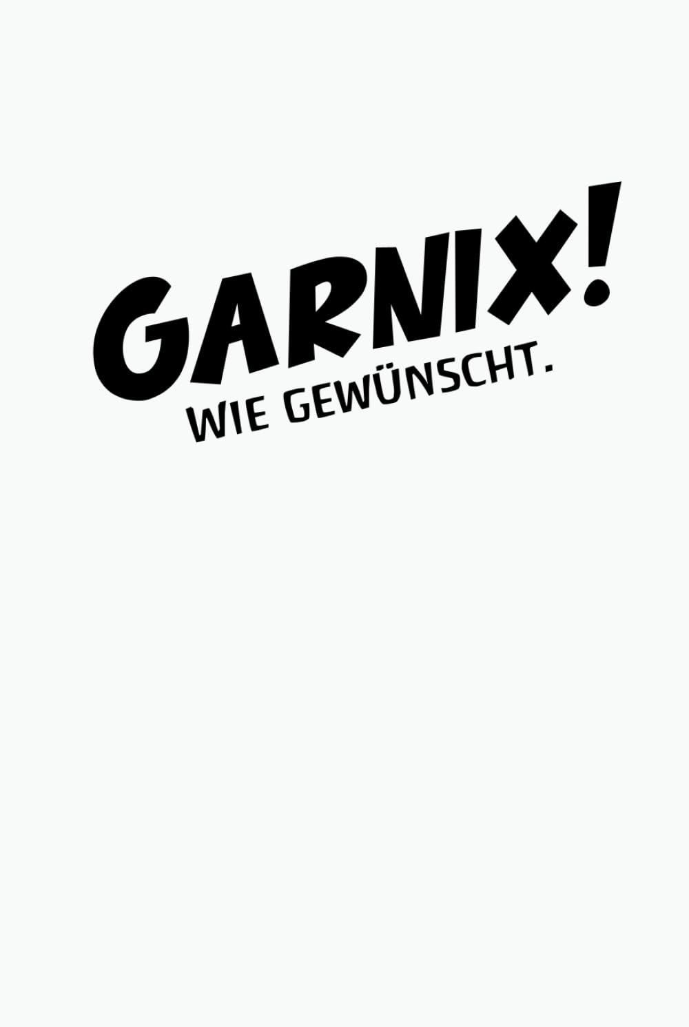 GARNIX! Wie gewünscht.