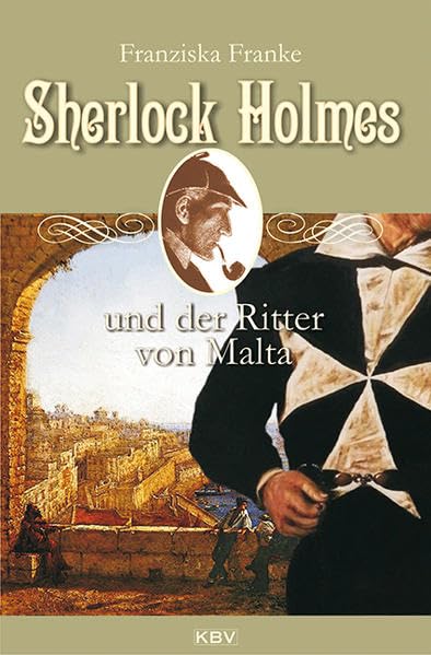 »Sherlock Holmes und der Ritter von Malta« von Franziska Franke 15 Sherlock Holmes und der Ritter von Malta