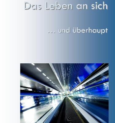 Das Leben an sich 1 Das Leben an sich