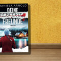 "Deine perfekten Freunde" von Daniela Arnold 3 Deine perfekten Freunde