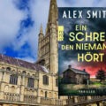 »Ein Schrei, den niemand hört« von Alex Smith 8 Ein Schrei den niemand hört