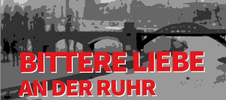 Bittere Liebe an der Ruhr
