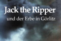 Jack the Ripper und der Erbe in Görlitz 11 Jack the Ripper und der Erbe in Görlitz