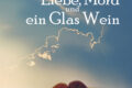 Liebe, Mord und ein Glas Wein