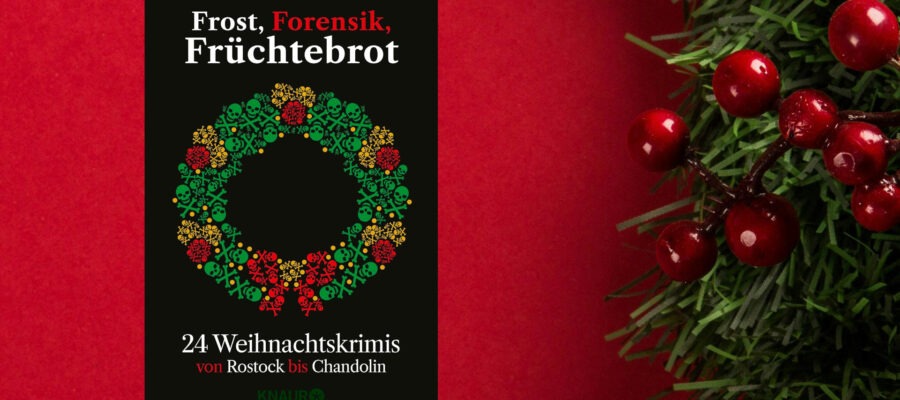 "Frost, Forensik, Früchtebrot" - Anthologie 20 Frost Forensik Früchtebrot