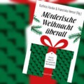 "Mörderische Weihnacht überall" von Kathrin Hanke und Franziska Henze (Hg.) 7 Mörderische Weihnacht